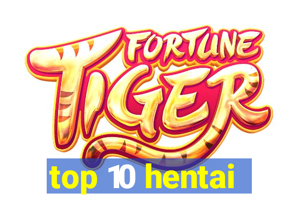 top 10 hentai